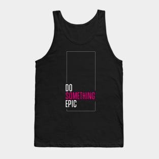 Do Something Epic Tank Top